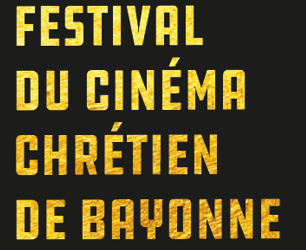 Le Festival du Cinéma Chrétien de Bayonne revient !