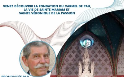 Conférence sur la fondation du carmel de Pau et sur la vie de Sainte Mariam et de Mère Véronique de la Passion