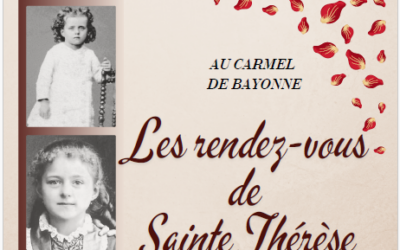 Les rendez-vous de sainte Thérèse au Carmel de Bayonne