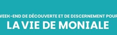 Week-end de découverte et de discernement pour la vie de Moniale